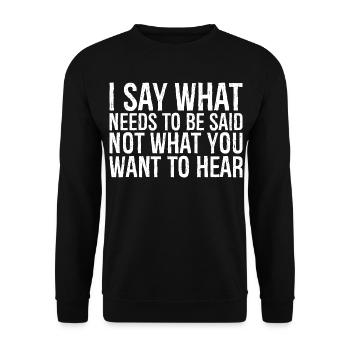 I say what needs to be said not what you want to - Unisex Sweatshirt - black - Front - Alina (178cm) & Michal (187cm)