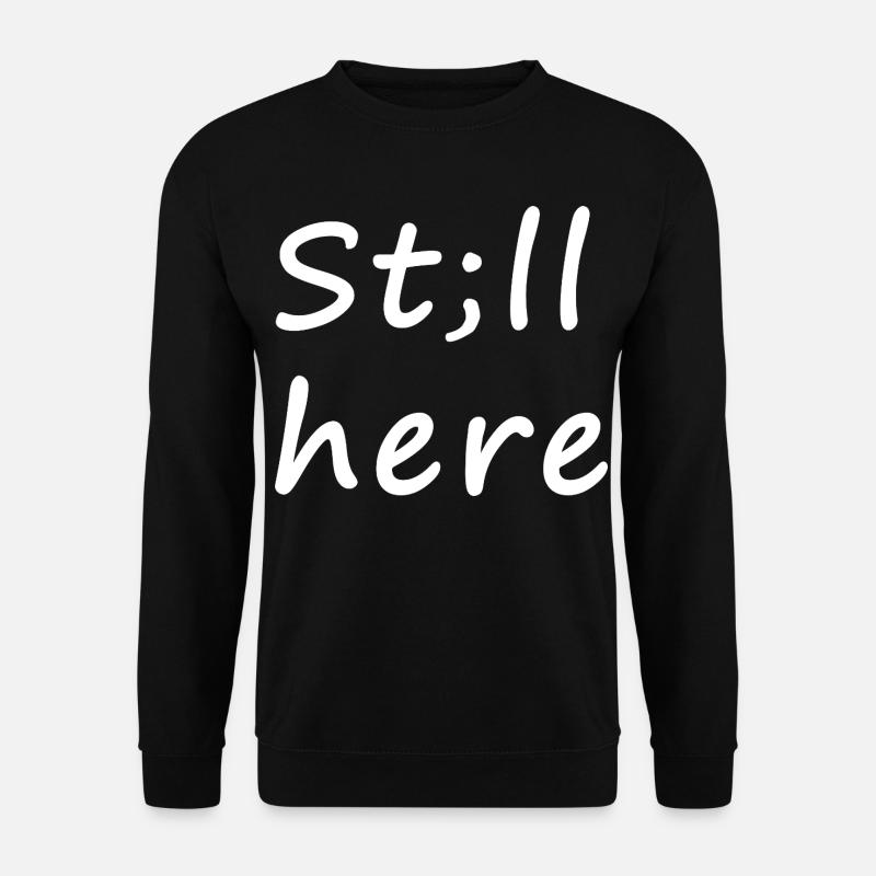 St;ll here – still not silent - Unisex Pullover - Schwarz
