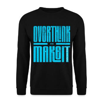 Overthink and Make It – Motivational Shirt - Unisex Pullover - Schwarz - Vorne - Alina (178cm) & Michal (187cm)