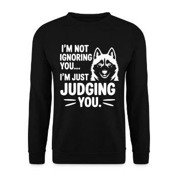 Husky Judging You Funny Dog Quote  - Unisex Sweatshirt - black - Front - Alina (178cm) & Michal (187cm)
