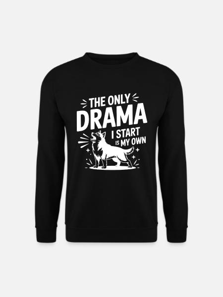 Das einzige Drama, das ich anfange, ist mein eigener Husky Funny - Unisex Pullover - Schwarz