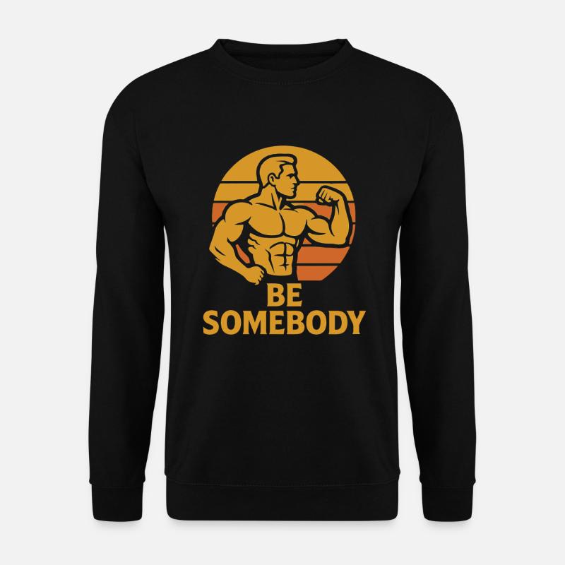 Sei jemand – Motivation T-Shirt - Unisex Pullover - Schwarz