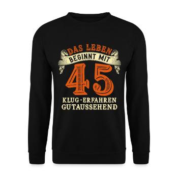Das Leben beginnt mit 45 zum 45. Geburtstag - Unisex Pullover - Schwarz - Vorne - Alina (178cm) & Michal (187cm)
