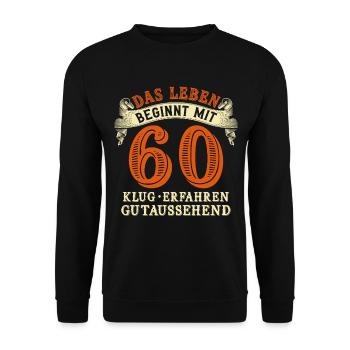 Das Leben beginnt mit 60 zum 60. Geburtstag - Unisex Pullover - Schwarz - Vorne - Alina (178cm) & Michal (187cm)