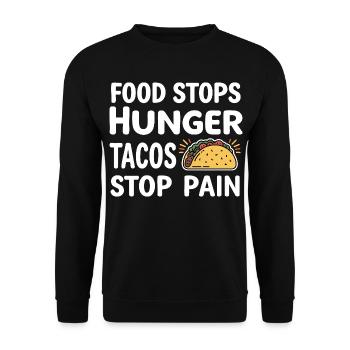 Food Stops Hunger Tacos Stop Pain - Unisex Sweatshirt - black - Front - Alina (178cm) & Michal (187cm)