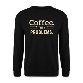Kaffee, dann Probleme Spruch - Unisex Pullover - Schwarz - Vorne - Alina (178cm) & Michal (187cm)