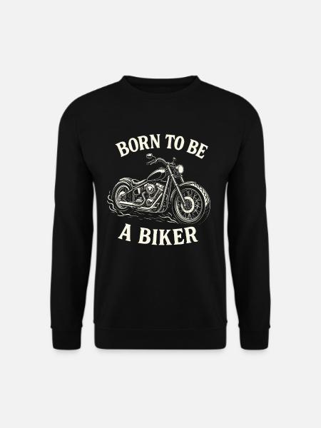 Born To Be A Biker Motorrad - Unisex Pullover - Schwarz