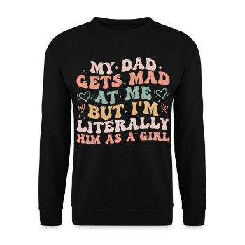 dad gets mad at me but I'm Literally him as a Girl - Sweat-shirt Unisexe - noir - Devant - Alina (178cm) & Michal (187cm)