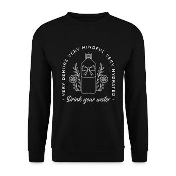 Trink dein Wasser Erinnerung hydrate lustiges Gym Mädchen - Unisex Pullover - Schwarz - Vorne - Alina (178cm) & Michal (187cm)