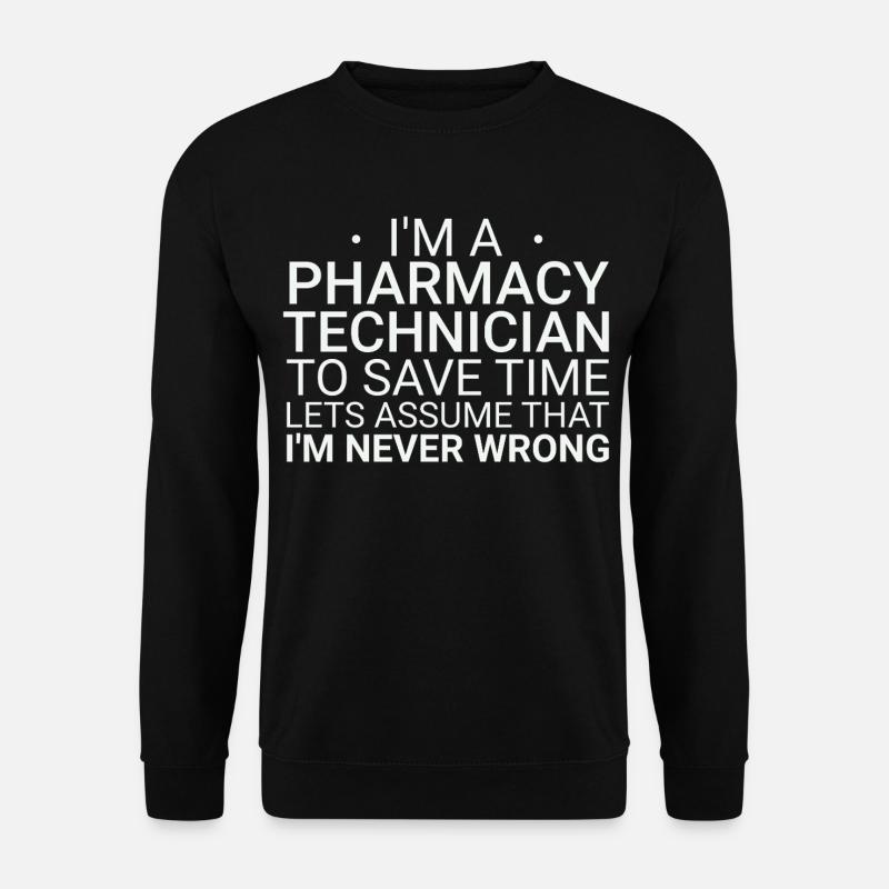 Pharmacy technician Never Wrong - Unisex Sweatshirt - black