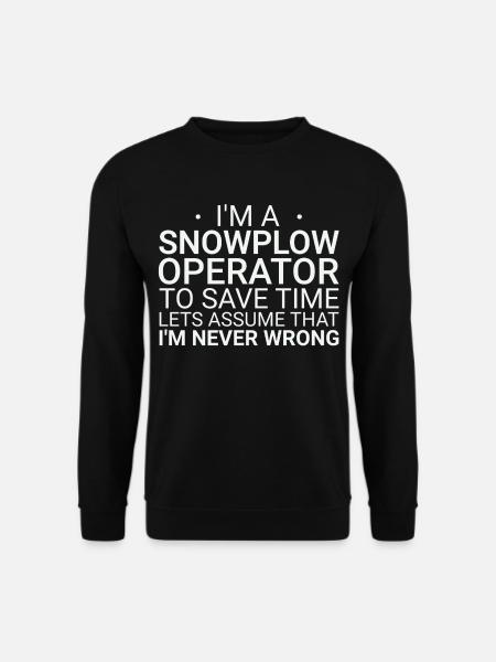 Snowplow Operator Never Wrong Schneepflugfahrer - Unisex Pullover - Schwarz