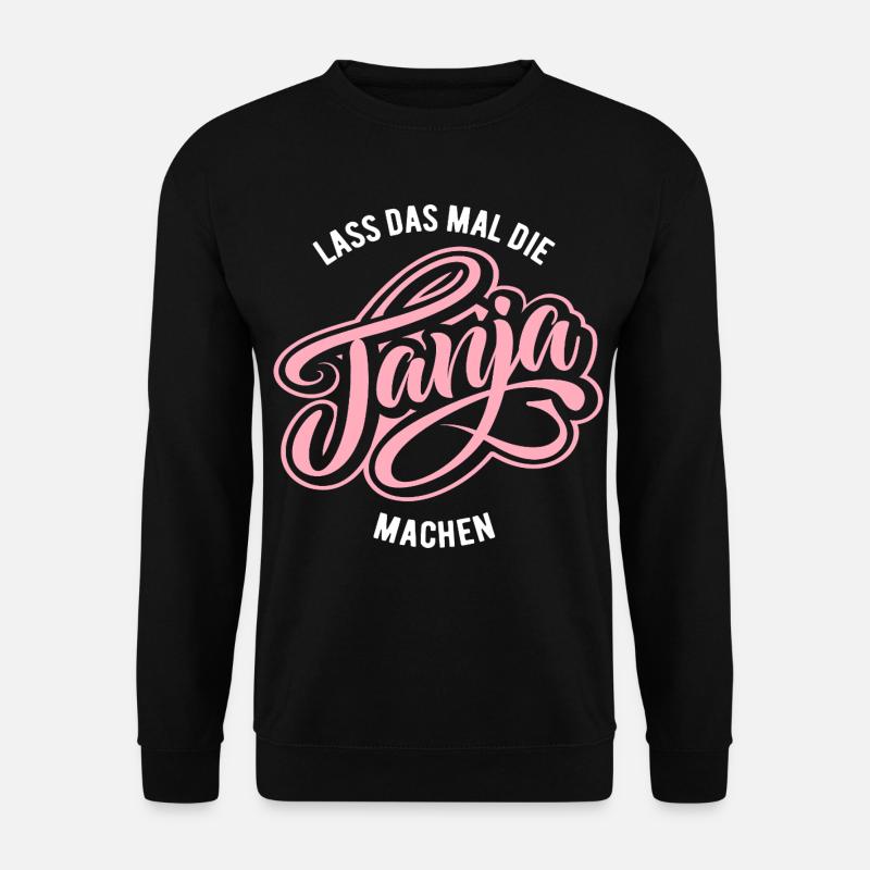 Let Tanja do that - name day - Unisex Sweatshirt - black