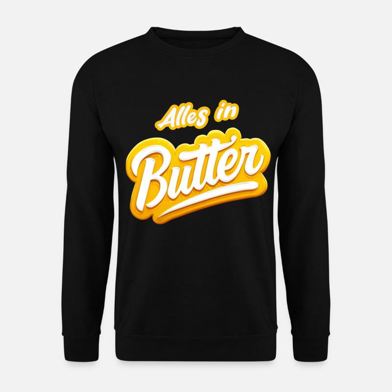 Alles in Butter - Unisex Pullover - Schwarz