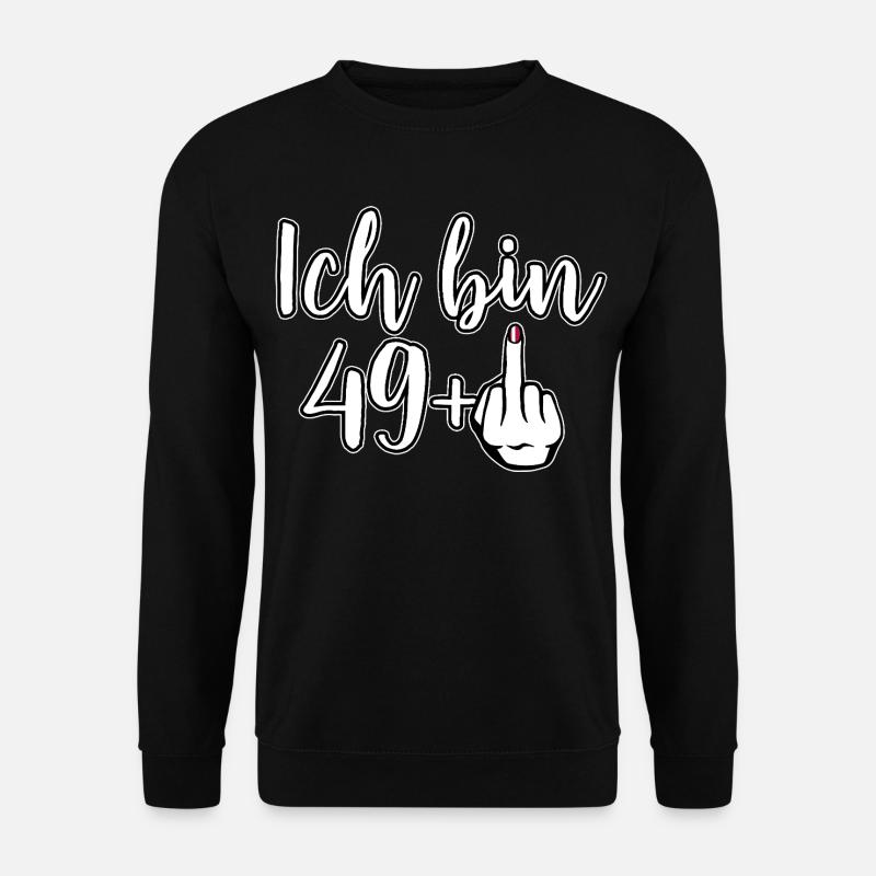 I'm 49+ Middle Finger - Birthday - Unisex Sweatshirt - black