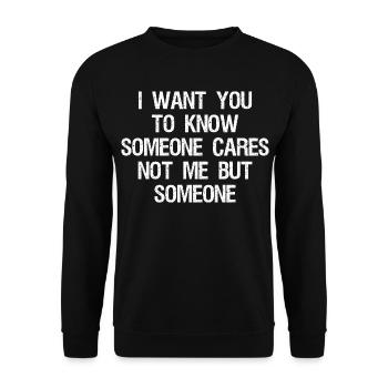 I want you to know someone cares not me - Unisex Sweatshirt - black - Front - Alina (178cm) & Michal (187cm)