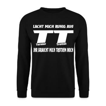 Lacht Mich Ruhig Aus Turnier Trottel Design - Unisex Pullover - Schwarz - Vorne - Alina (178cm) & Michal (187cm)