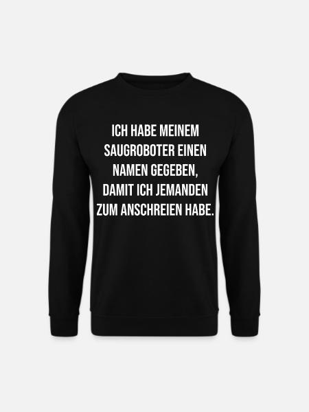 Robot vacuum cleaner name joke to yell at - Unisex Sweatshirt - black