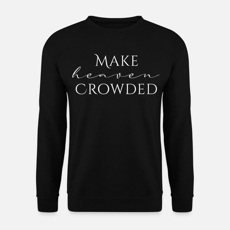 Make Heaven Crowded Glaube Design - Unisex Pullover - Schwarz