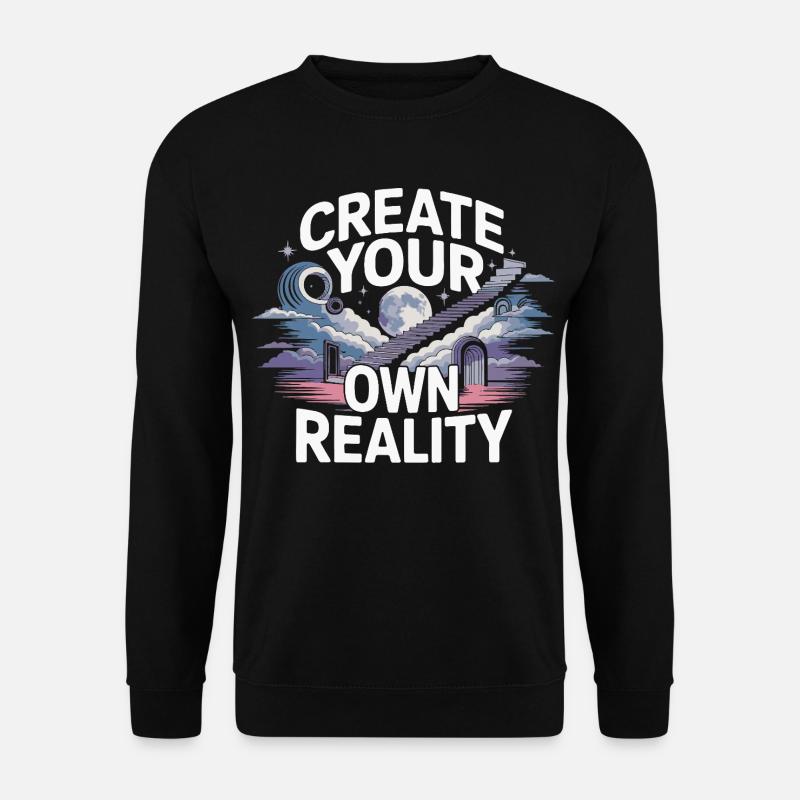 Shaping one's own reality - Unisex Sweatshirt - black