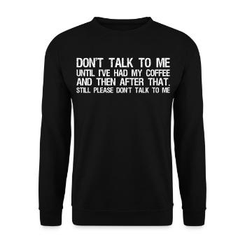 don't talk to me until I've had my coffee and then - Unisex Pullover - Schwarz - Vorne - Alina (178cm) & Michal (187cm)
