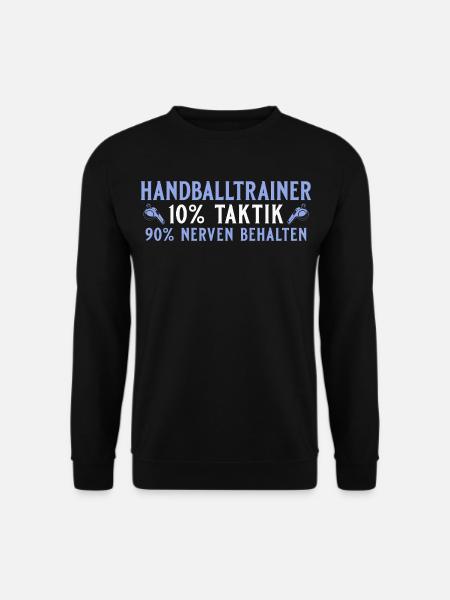 Handballtrainer 10% Taktik 90% Nerven behalten - Unisex Pullover - Schwarz