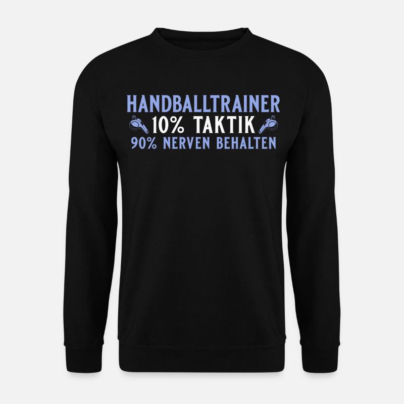 Handballtrainer 10% Taktik 90% Nerven behalten - Unisex Pullover - Schwarz