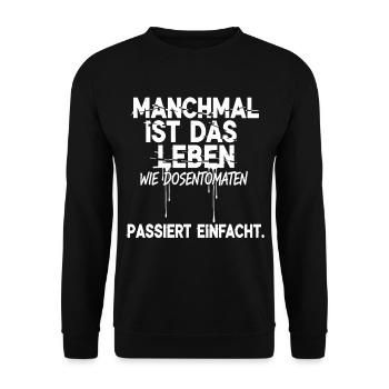 Manchmal ist das Leben wie Dosentomaten - Passiert - Unisex Pullover - Schwarz - Vorne - Alina (178cm) & Michal (187cm)