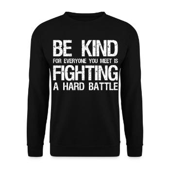 be kind for everyone you meet is fighting a har - Unisex Sweatshirt - black - Front - Alina (178cm) & Michal (187cm)