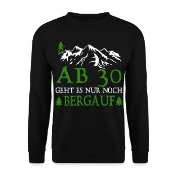 AB30 birthday it is only uphill - Unisex Sweatshirt - black - Front - Alina (178cm) & Michal (187cm)