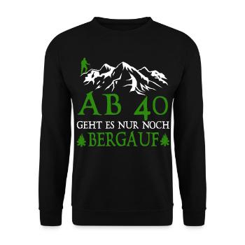 Wanderer 40 Birthday Is it uphill - Unisex Sweatshirt - black - Front - Alina (178cm) & Michal (187cm)