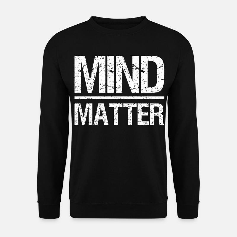 Mind over Matter Motivational - Sweat-shirt Unisexe - noir
