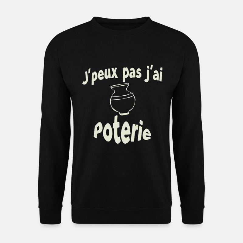 I can't I have pottery - Unisex Sweatshirt - black