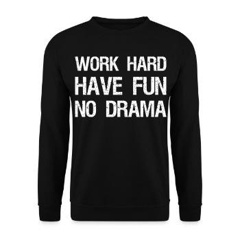 work hard have fun no drama - Unisex Sweatshirt - black - Front - Alina (178cm) & Michal (187cm)