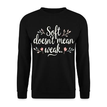 Soft Doesn’t Mean Weak – Selbstliebe - Unisex Pullover - Schwarz - Vorne - Alina (178cm) & Michal (187cm)
