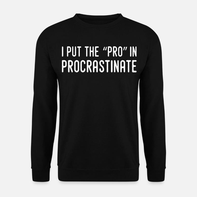 Je Mets Le Pro Dans Procrastination - Sweat-shirt Unisexe - noir