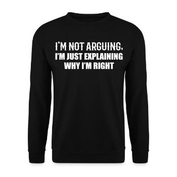 I'm not arguing, I'm just right - Unisex Sweatshirt - black - Front - Alina (178cm) & Michal (187cm)
