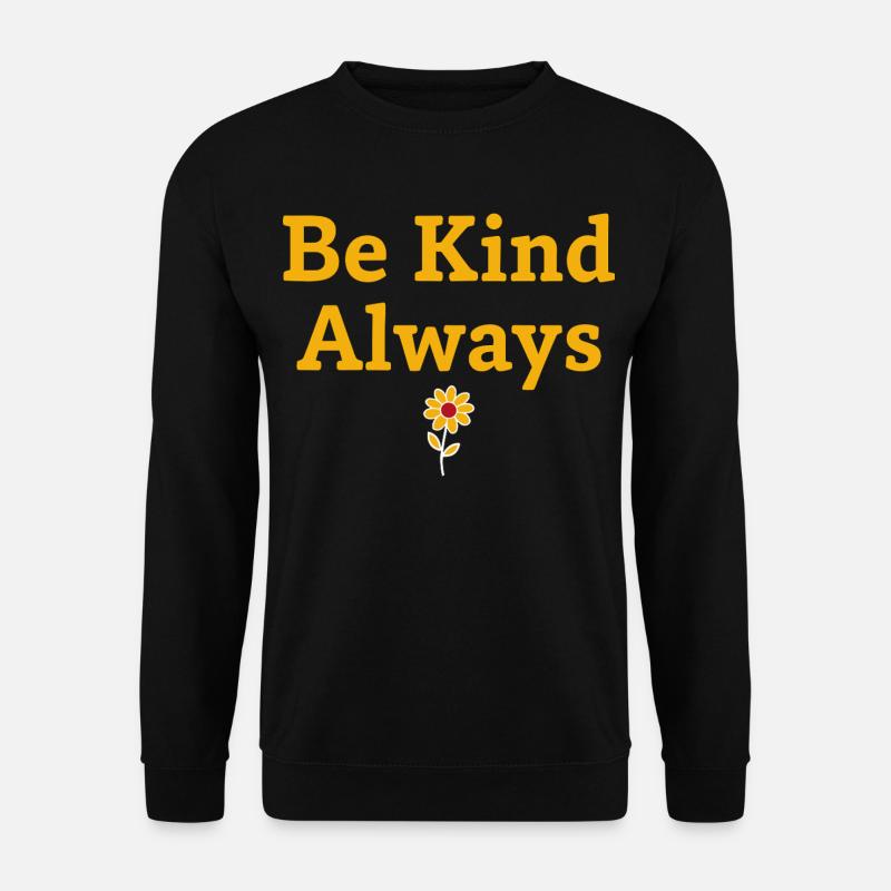Be Kind Always Statement Spruch - Unisex Pullover - Schwarz