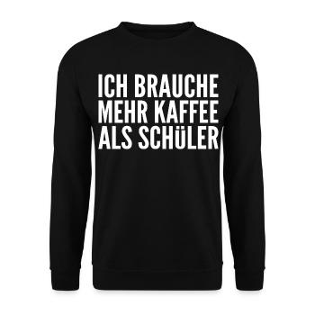 Ich brauche mehr Kaffee als Schüler - Unisex Pullover - Schwarz - Vorne - Alina (178cm) & Michal (187cm)