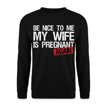 Be Nice To Me My Wife Is Pregnant AGAIN! - Unisex Pullover - Schwarz - Vorne - Alina (178cm) & Michal (187cm)