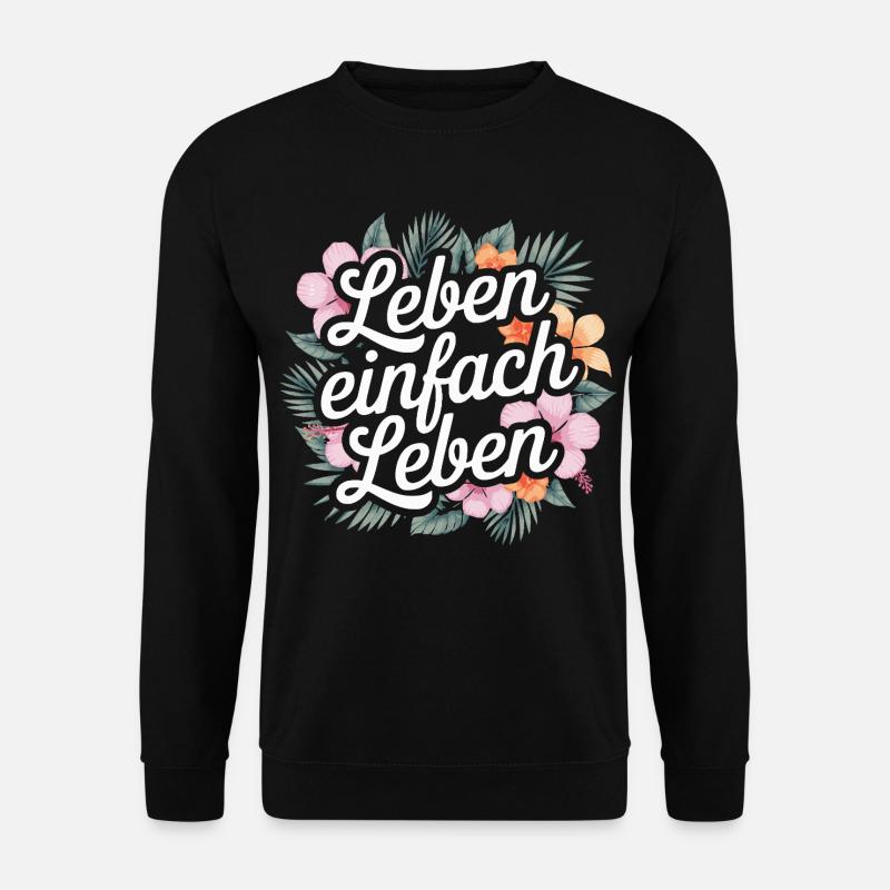 Leben einfach leben - positive Sprüche - Unisex Pullover - Schwarz