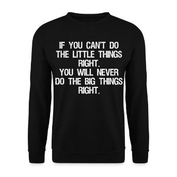 if you can't do the little things right you will - Unisex Sweatshirt - black - Front - Alina (178cm) & Michal (187cm)