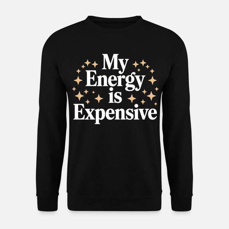My Energy Is Expensive - Unisex Pullover - Schwarz
