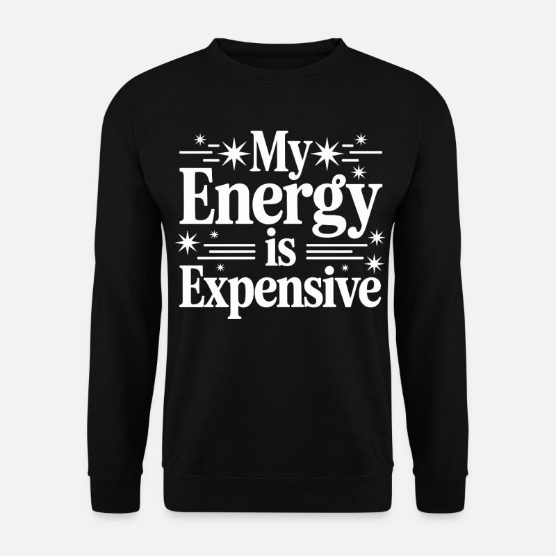 My Energy Is Expensive - Unisex Pullover - Schwarz