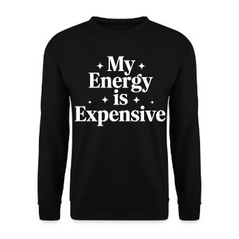 My Energy Is Expensive - Unisex Sweatshirt - black - Front - Alina (178cm) & Michal (187cm)
