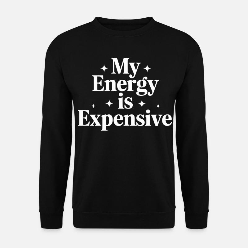 My Energy Is Expensive - Unisex Pullover - Schwarz
