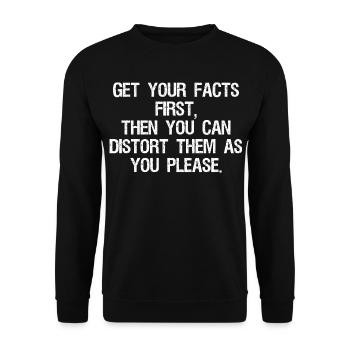 get your facts first then you can distort them - Unisex Sweatshirt - black - Front - Alina (178cm) & Michal (187cm)