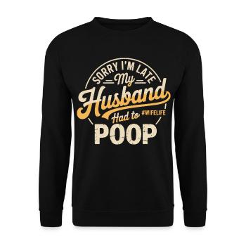 Désolé, je suis en retard, mon mari a dû faire caca - Sweat-shirt Unisexe - noir - Devant - Alina (178cm) & Michal (187cm)