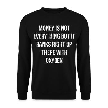 Money is not everything but it ranks right up - Unisex Sweatshirt - black - Front - Alina (178cm) & Michal (187cm)