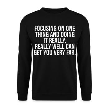 focusing on one thing and doing it really really - Unisex Sweatshirt - black - Front - Alina (178cm) & Michal (187cm)