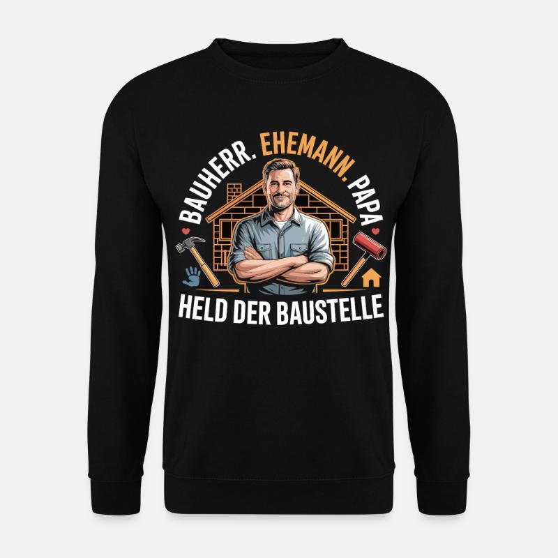Held der Baustelle – Papa, Ehemann & Bauherr - Unisex Pullover - Schwarz